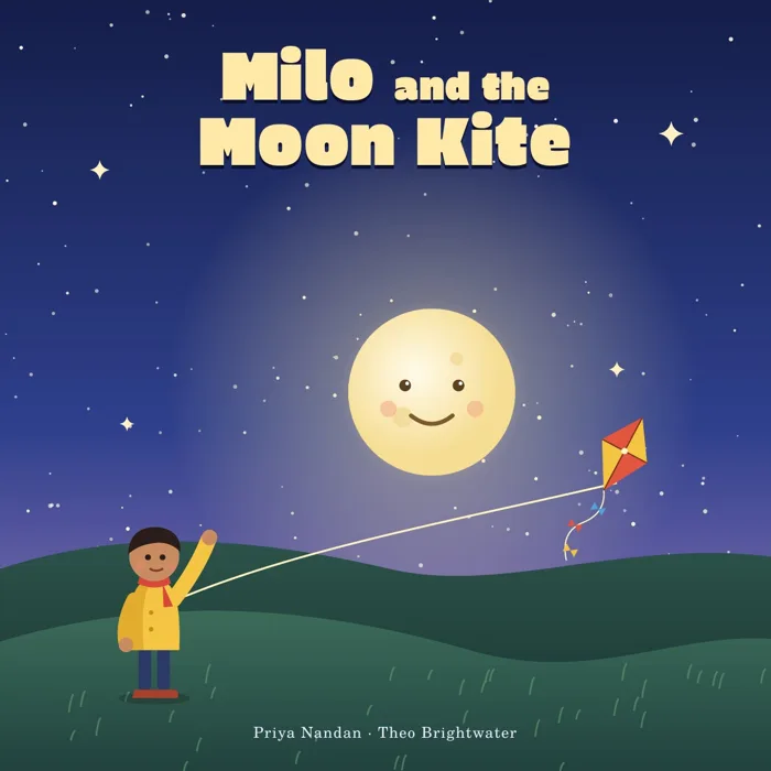 Milo and the Moon Kite by Priya Nandan & Theo Brightwater